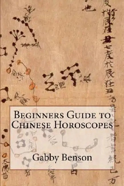 Beginners Guide to Chinese Horoscopes by Gabby Benson