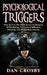 Psychological Triggers: How to Use the Dark Secret Techniques of Psychology to Control, Influence, Persuade…