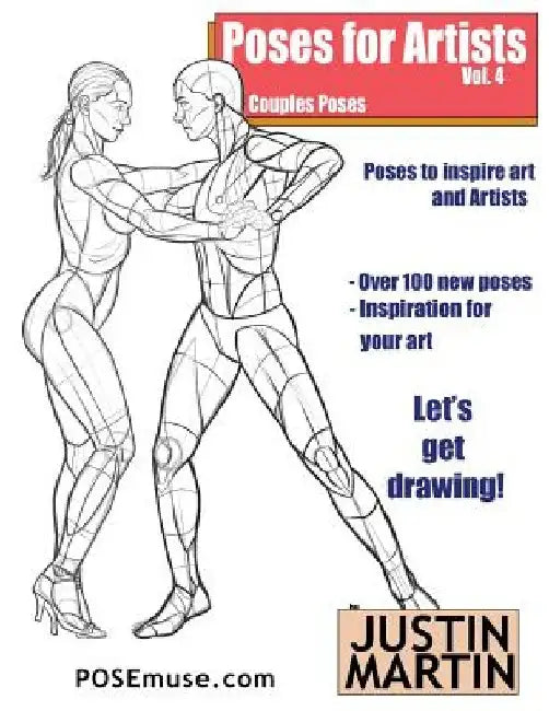 Poses for Artists Volume 4 - Couples Poses: An essential reference for figure drawing and the human form by Justin R. Martin