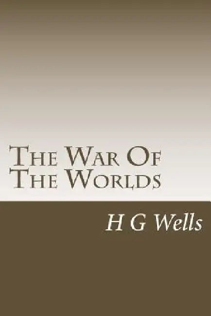 The War Of The Worlds by H. G. Wells