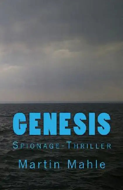 Genesis: Spionage-Thriller by Mahle, Martin
