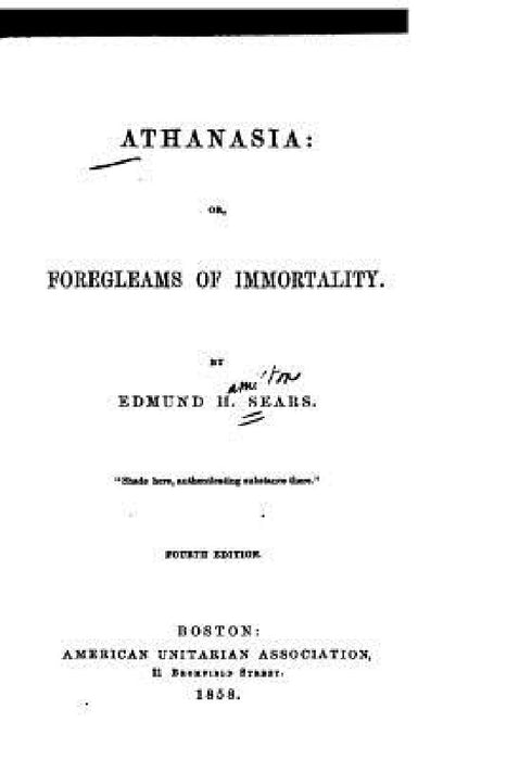Athanasia, Or, Foregleams of Immortality by Edmund H. Sears