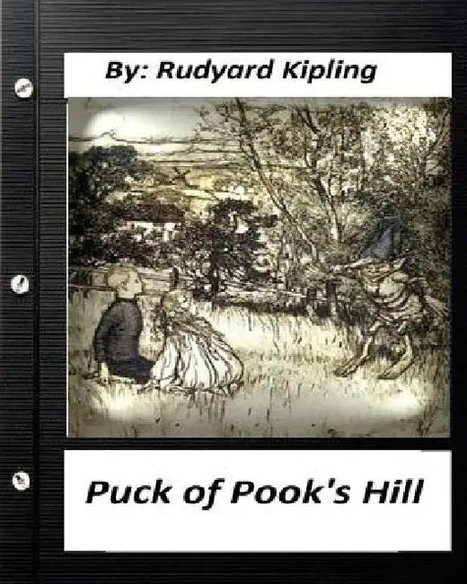 Puck of Pook's Hill. By Rudyard Kipling ( historical fantasy ) by Rudyard Kipling