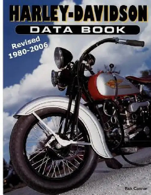 Harley-Davidson Data Book Revised 1980-2006 by Rick Conner