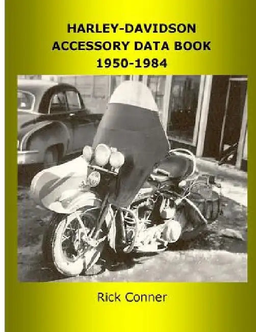 Harley-Davidson Accessory Data Book 1950-1984 by Rick Conner