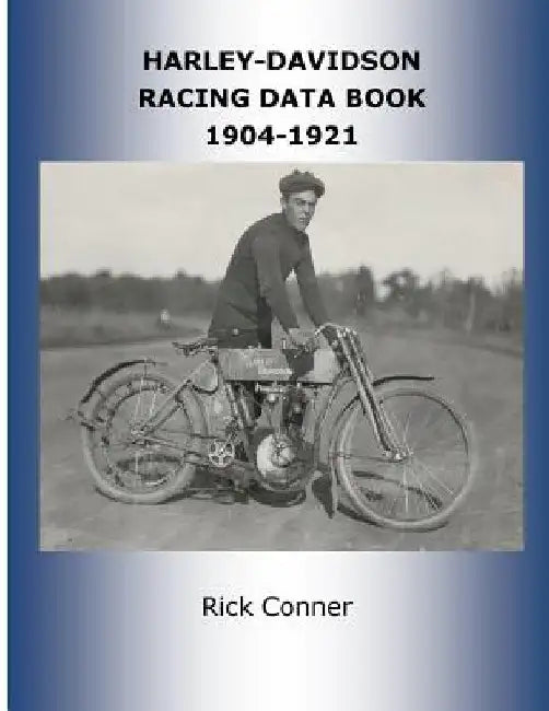 Harley-Davidson Racing Data Book 1904-1921 by Rick Conner