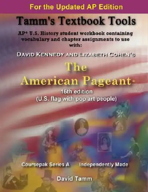 The American Pageant 16th Edition+ (AP* U.S. History) Activities Workbook: Daily Assignments Tailor-Made to the Kennedy/Cohen Textbook by David Tamm