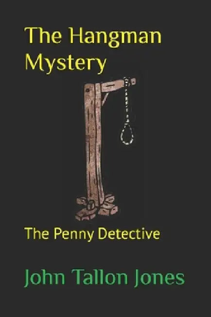 The Hangman Mystery: Penny Detective 8 by John Tallon Jones