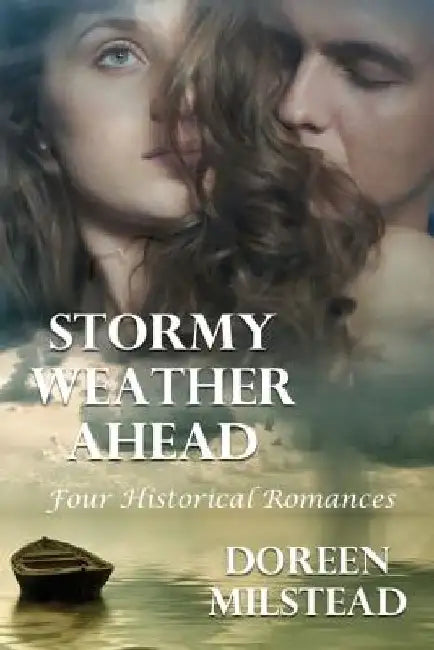Stormy Weather Ahead: Four Historical Romances by Doreen Milstead
