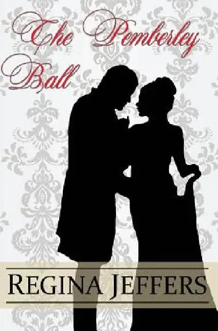 The Pemberley Ball: A Pride and Prejudice Vagary Novella by A. Lady