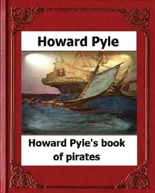 Howard Pyle's Book of Pirates(1921) by Howard Pyle by Howard Pyle