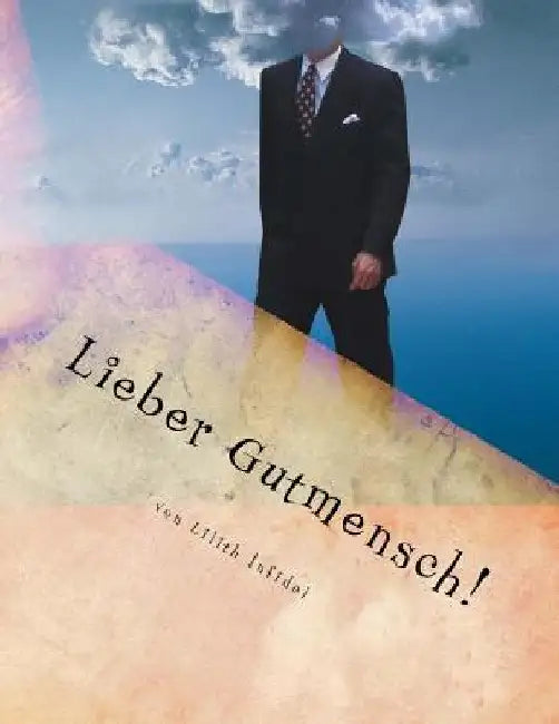 Lieber Gutmensch: Eine Abrechnung von links by Infidel, Lilith