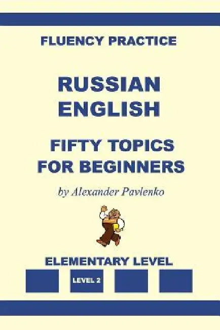 Russian-English, Fifty Topics, Elementary Level by Alexander Pavlenko