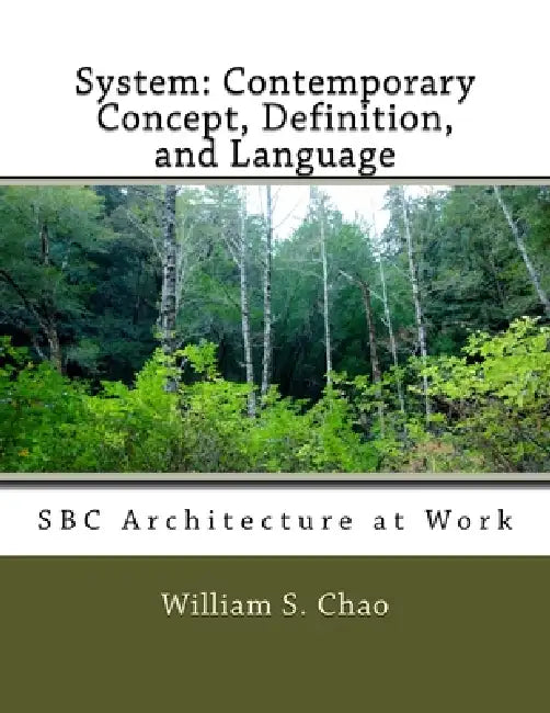 System: Contemporary Concept, Definition, and Language: SBC Architecture at Work by William S. Chao