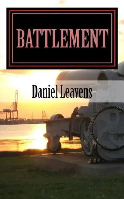 Battlement: A Collection Of Military Fiction by Daniel Leavens