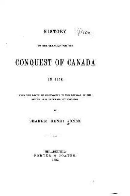 History of the Campaign for the Conquest of Canada in 1776 by Charles Henry Jones
