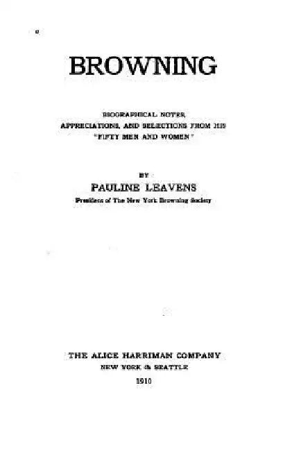 Browning, Biographical Notes, Appreciations, and Selections by Pauline Leavens