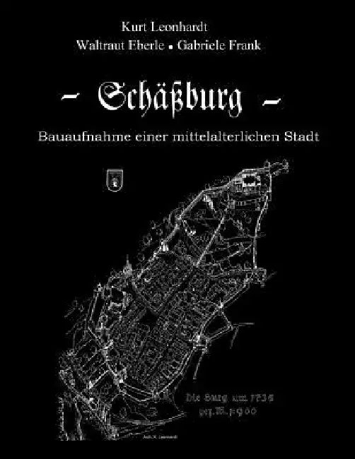 Schässburg-Bauaufnahme einer mittelalterlichen Stadt by Waltraut Eberle, Gabriele Frank, Kurt Leonhardt