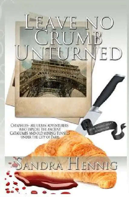 Leave No Crumb Unturned by Sandra Hennig