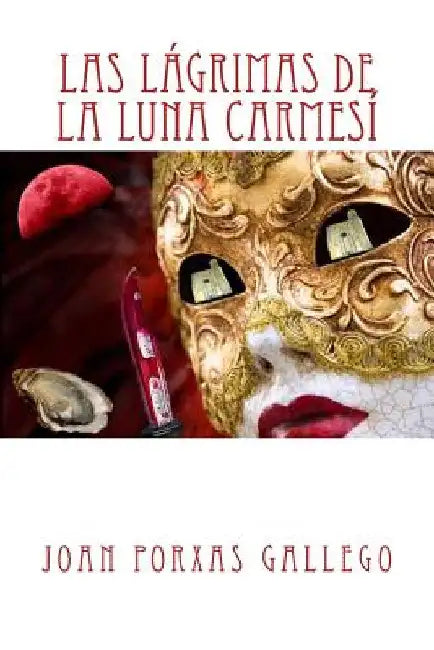 Las lagrimas de la Luna carmesí by Porxas Gallego, Joan