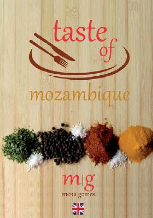 Taste of Mozambique: Recipe Book Video Blog by Mena Gomes