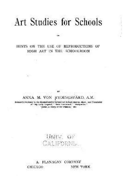 Art Studies for Schools, Or, Hints on the Use of Reproductions of High Art in the Schoolroom by Anna Maria Von Rydingsvard