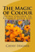 The Magic of Colour: Using Colour to Balance Your Life by Cathy M. Hughes