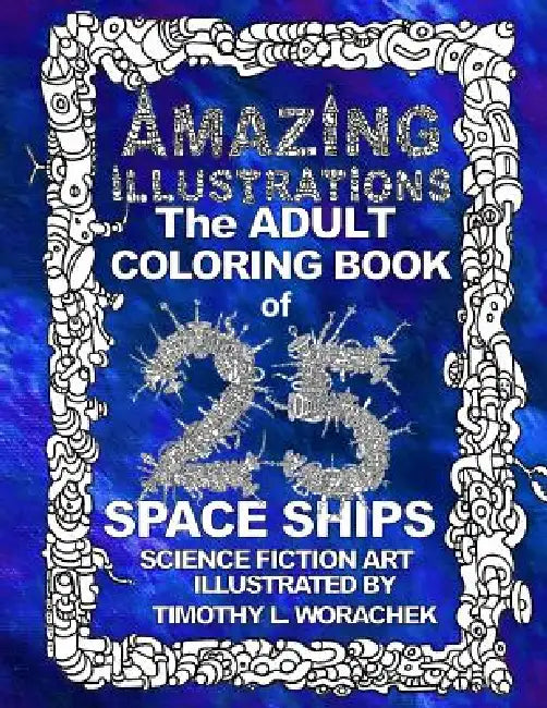 AMAZING ILLUSTRATIONS-Space Ships by Timothy L. Worachek, Timothy L. Worachek