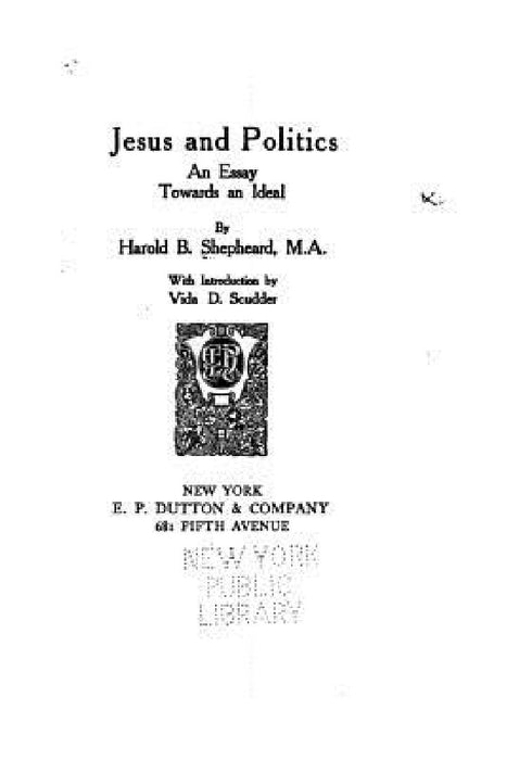 Jesus and Politics, an essay towards an ideal by Harold B. Shepheard