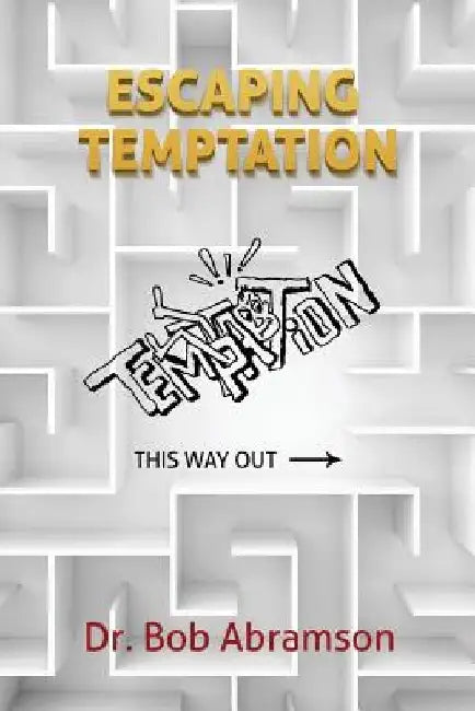 Escaping Temptation by Bob Abramson