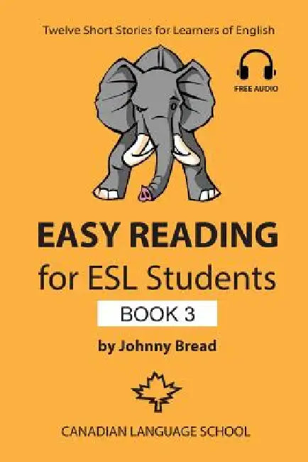 Easy Reading for ESL Students - Book 3: Twelve Short Stories for Learners of English by Johnny Bread