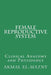Female Reproductive System: Clinical Anatomy and Physiology by Akmal El-Mazny