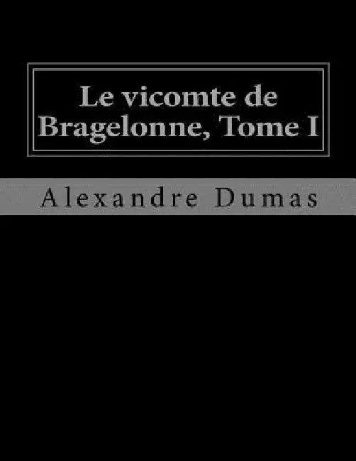 Le vicomte de Bragelonne, Tome I by Jhon La Cruz, Alexandre Dumas