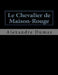 Le Chevalier de Maison-Rouge by Jhon La Cruz, Alexandre Dumas
