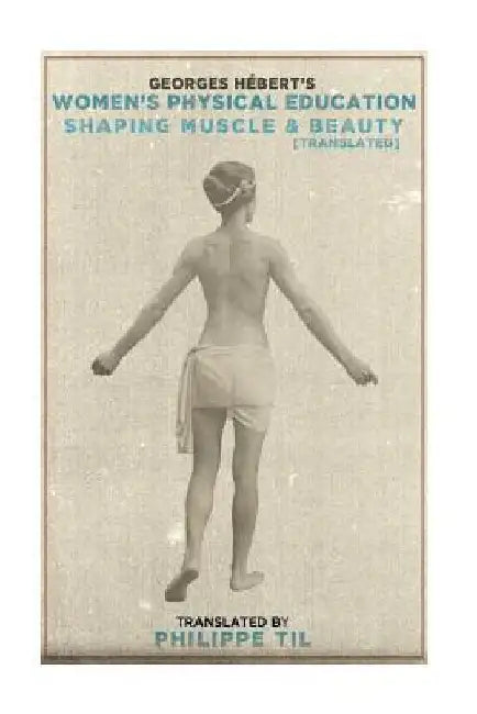 Women's Physical Education: Shaping Muscle & Beauty by Philippe Til