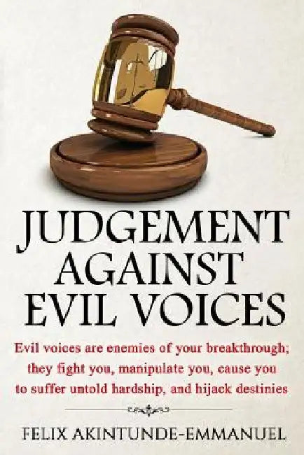 Judgement Against Evil Voices by Felix Akintunde-Emmanuel