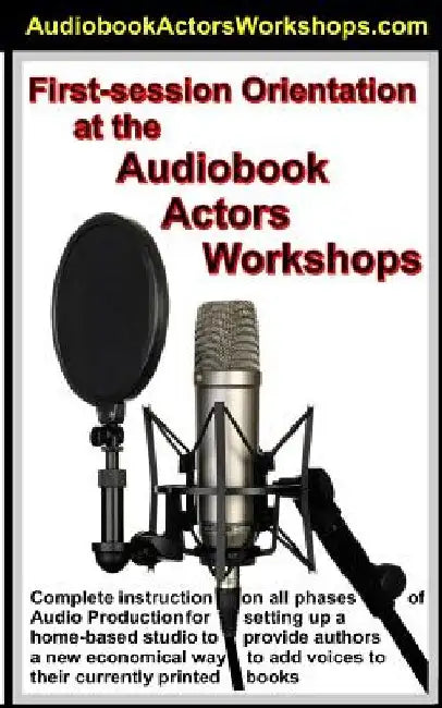 First Session Orientation at the AudioBook Actors Workshop: How not to act, and just talk like a normal person by Gene Grossman
