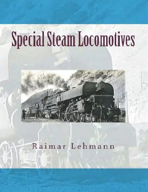Special Steam Locomotives by Raimar Lehmann