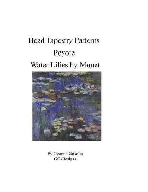 Bead Tapestry Patterns Peyote Water Lilies by Monet by Georgia Grisolia