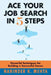 Ace Your Job Search in Five Steps: Powerful Techniques for Building a Successful Career by Narinder K. Mehta