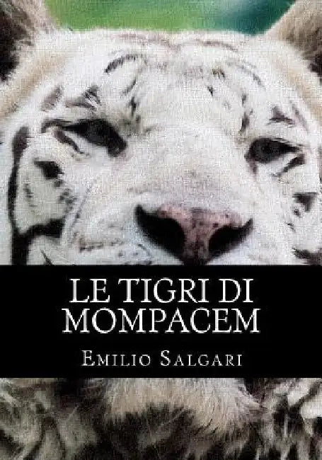 Le tigri di Mompacem: Il ciclo dei "Pirati della Malesia" Vol III by Salgari, Emilio