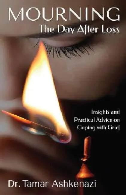 Mourning: The Day After Loss: Insights and Practical Advice on Coping with Grief by Tamar Ashkenazi