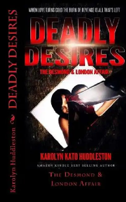 Deadly Desires: The Desmond & London Affair by Karolyn Kato Huddleston