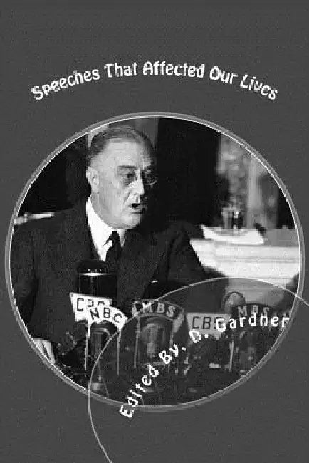 Speeches That Affected Our Lives by D. Gardner
