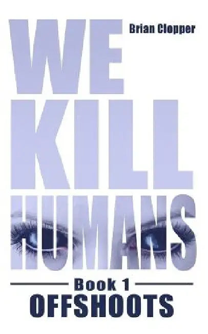 Offshoots (We Kill Humans Book 1) by Brian Clopper