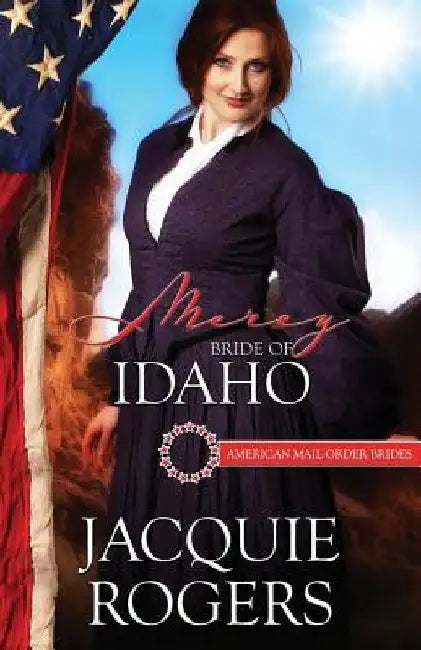Mercy: Bride of Idaho by Jacquie Rogers