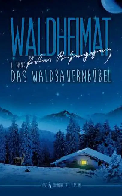 Waldheimat: 1. Band: Das Waldbauernbübel by Moitzi, Dieter
