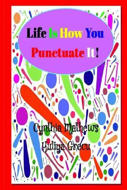 Life Is How You Punctuate It by Yuliya Grecu