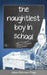 The Naughtiest Boy in School by Julian Kirkman-Page