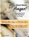 What's Good About Anger? Expanded Book & Workbook for Teens: How to Cope with Anger, Conflict, Aggression, Hostility & Bullying (Second Edition) by Ted Griffin